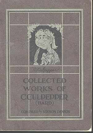 THE COLLECTED WORKS OF CLEONIDES CULPEPPER, BARD OF OLD SALEM (ONE MILE SOUTH OF MT. WASHINGTON)