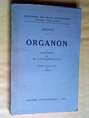 Organon I: Catégories, II: De l'interprétation, III: Les premiers analytiques, IV: Les Seconds An...