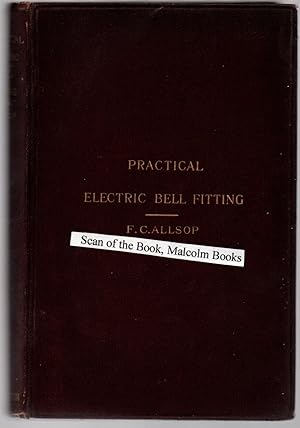 Practical Electric Bell Fitting - a treatise on the fitting-up and maintenance of electric bells ...