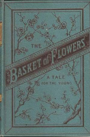 The Basket of Flowers. A tale for the young.