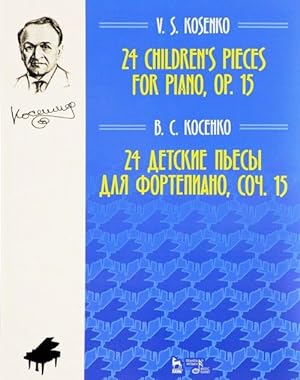 V. Kosenko. 24 children's pieces for piano, Op. 15