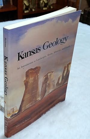 Kansas Geology: An Introduction to Landscapes, Rocks, Minerals, and Fossils