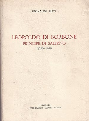 Leopoldo di Borbone Principe di Salerno (1790-1851).
