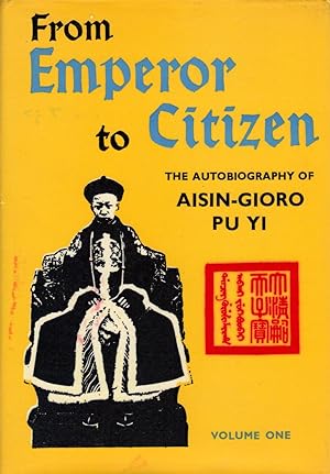 FROM EMPEROR TO CITIZEN ~ The Autobiography of Aisin-Gioro Pu Yi