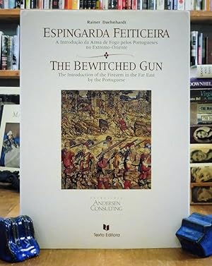 The Bewitched Gun: The Introduction of the Firearm in the Far East by the Portuguese; Espingarda ...