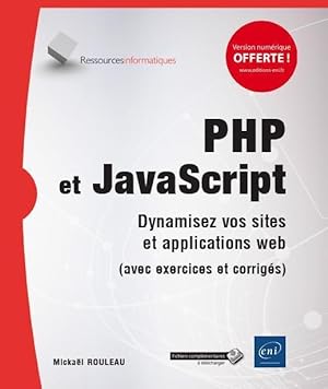 PHP et JavaScript ; dynamisez vos sites et applications web (avec exercices et corrigés)