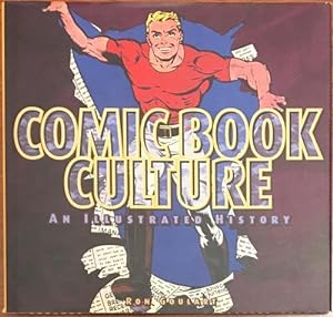 Comic Book Culture: An Illustrated History by Ron Goulart (First Edition)