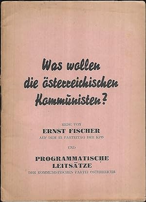 Was wollen die österreichischen Kommunisten. Rede von Ernst Fischer auf dem 13. Parteitag der KPÖ...