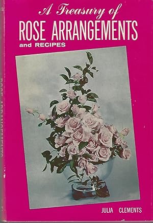A Treasury of Rose Arrangements and Recipes