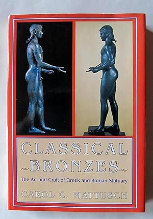 Classical Bronzes: The Art and Craft of Greek and Roman Statuary