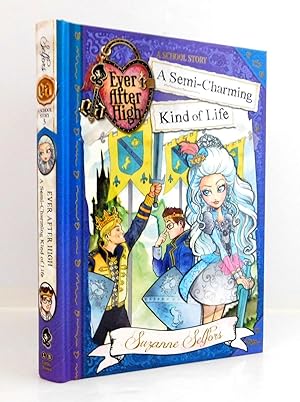 Ever After High: A Semi-Charming Kind of Life (A School Story)