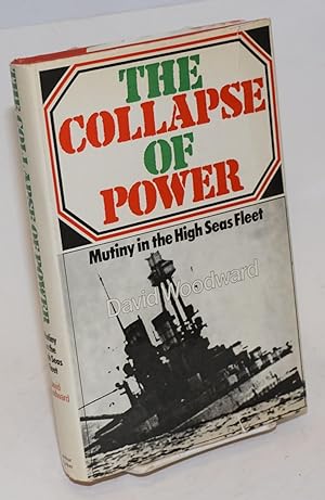 The Collapse of Power; Mutiny in the High Seas Fleet