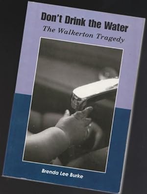 Don't Drink The Water: The Walkerton Tragedy -(SIGNED)-