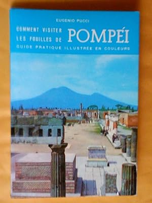 Comment visiter les fouilles de Pompéi: guide pratique illustré en couleurs