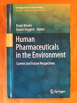 Human Pharmaceuticals in the Environment: Current and Future Perspectives (Emerging Topics in Eco...