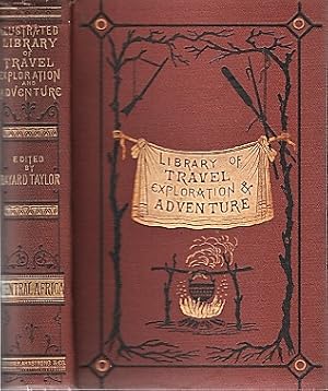 THE LAKE REGIONS OF CENTRAL AFRICA. Compiled and Arranged by Bayard Taylor. With Map and Numerous...