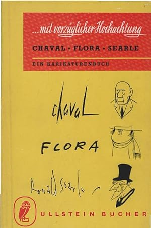 . mit vorzüglicher Hochachtung : Chaval, Flora, Searle. Ein Karikaturenbuch. Daniel Keel. Einf. T...