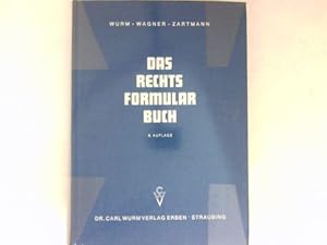 Das Rechtsformularbuch : prakt. Erl. u. Muster f. d. bürgerl. Recht, Arbeits-, Handels- u. Gesell...