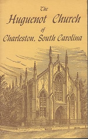 A Short History of the French Protestant Huguenot Church of Charleston, South Carolina