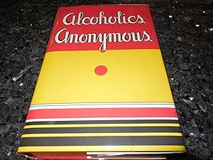 Alcoholics Anonymous: The Story of How More Than One Hundred Men Have Recovered from Alcoholism b...