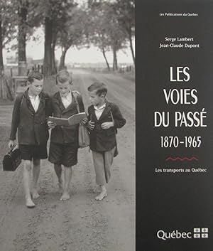 Les voies du passé 1870-1965. Les transports au Québec