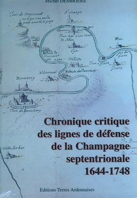 Chronique critique des lignes de défense de la Champagne septentrionale 1644.1748