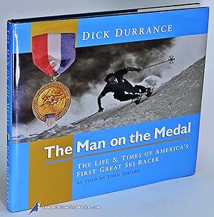 The Man on the Medal: The Life & Times of America's First Great Ski Racer