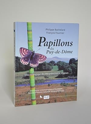 Papillons Du Puy-de-Dôme : Atlas Écologique Des Rhopalocères et Zygènes