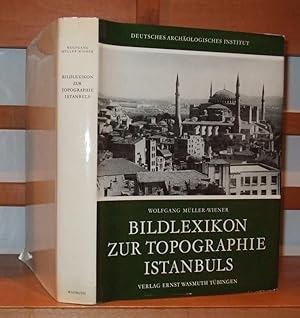 Bildlexikon zur Topographie Istanbuls: Byzantion-Konstantinupolis-Istanbul bis zum Beginn des 17....