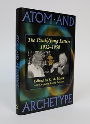 Atom and Archetype. The Pauli/Jung Letters, 1932-1958