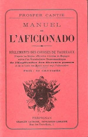 Manuel De L'aficionado : Règlement Des Courses De Taureaux d'après Les Règles Officielles Édictée...