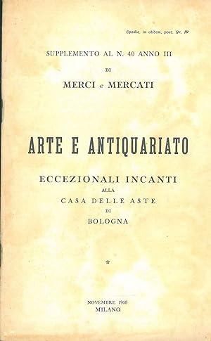 Arte e Antiquariato. Eccezionali incanti alla casa delle aste di Bologna. Supplemento al n. 40 an...