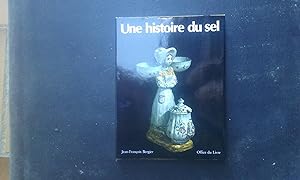 Une histoire du sel - Avec une Annexe technique par Albert Hahling, Conservateur du Musée suisse ...