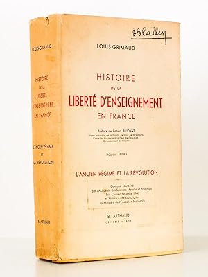 Histoire de la liberté d'enseignement en France , l'Ancien Régime et la Révolution ( 2 premiers t...