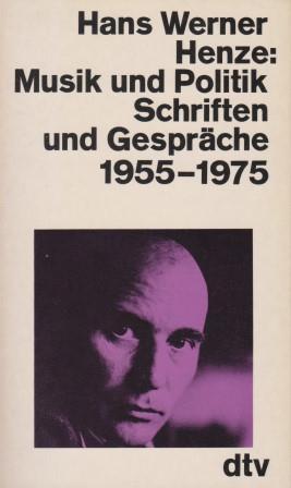 Musik und Politik. Schriften und Gespräche 1955-1975. Mit einem Vorwort herausgegeben von Jens Br...