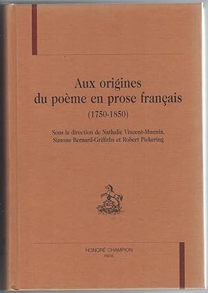 Aux Origines du poème en prose français (1750-1850). Sous la direction de Nathalie Vincent-Munnia...