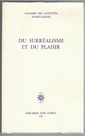 Du Surréalisme et du plaisir. Textes réunis par Jacqueline Chénieux-Gendron.
