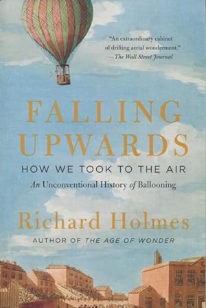 Falling Upwards - How We Took To The Air: An Unconvential History of Ballooning