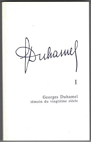 Cahiers Georges Duhamel 1. Georges Duhamel, témoin du XXe siècle. Actes du colloque international...
