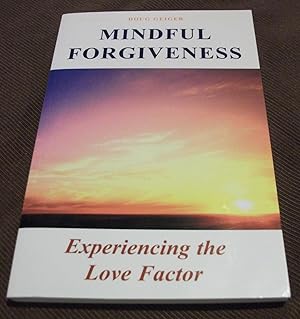 Mindful Forgiveness: Experiencing the Love Factor
