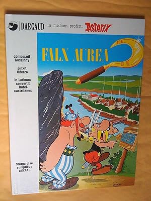 Asterix - Falx Aurea. Composuit:. Pinxit: Albert Uderzo. In Latinum convertit: Rubricastellanus