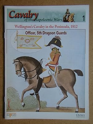 Cavalry of the Napoleonic Wars. No. 1. Wellington's Cavalry in the Peninsula, 1812. Officer, 5th ...