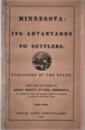 MINNESOTA: ITS ADVANTAGES TO SETTLERS . Its History and Progress, Climate, Soil, Agricultural and...