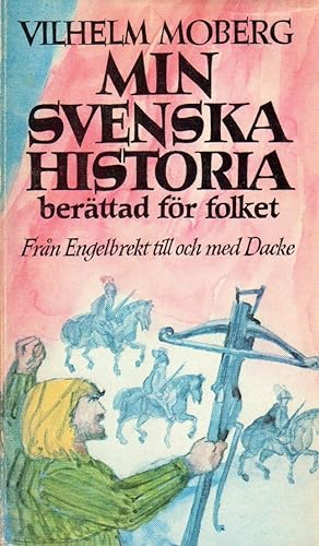 Min Svenska Historia: Berättad För Folklet; Andra Delen - Från Engelbrekt Till Och Med Dacke