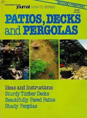 Patios' Decks and Pergolas [Australian Home Journal How-To Series]