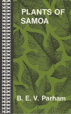 Plants of Samoa: a guide to their local and scientific names with authorities; with notes on thei...