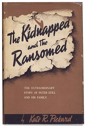 The Kidnapped and the Ransomed. The Extraordinary Story of Peter Still and His Family