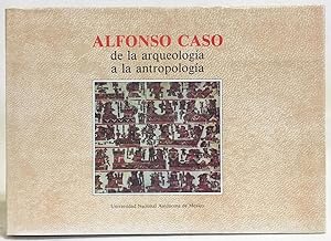Alfonso Caso: De la Arqueologia a La Antropologia