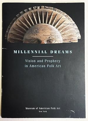 Millennial Dreams: Vision and Prophecy in American Folk Art