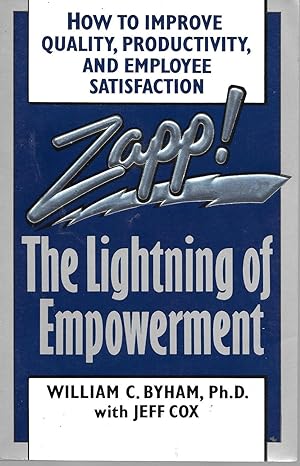 Zapp! The Lightning of Empowerment: How to Improve Quality, Productivity, and Employee Satisfaction